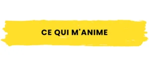 Qui je suis ? Ce qui m'anime