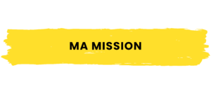 Qui je suis ? Ma mission