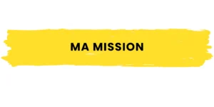 Qui je suis ? Ma mission
